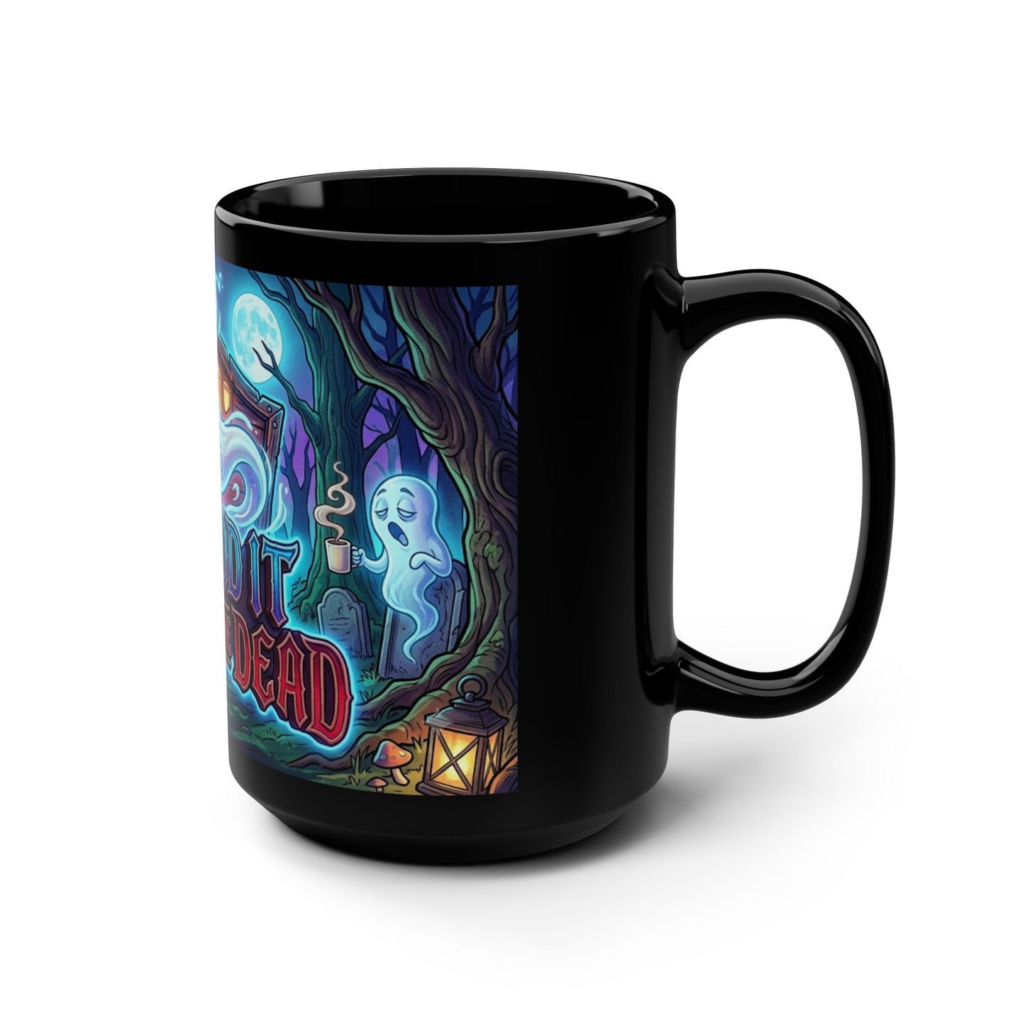 15oz Black Mug — "So Good It Wakes the Dead" Cute Ghost Halloween Coffee Mug