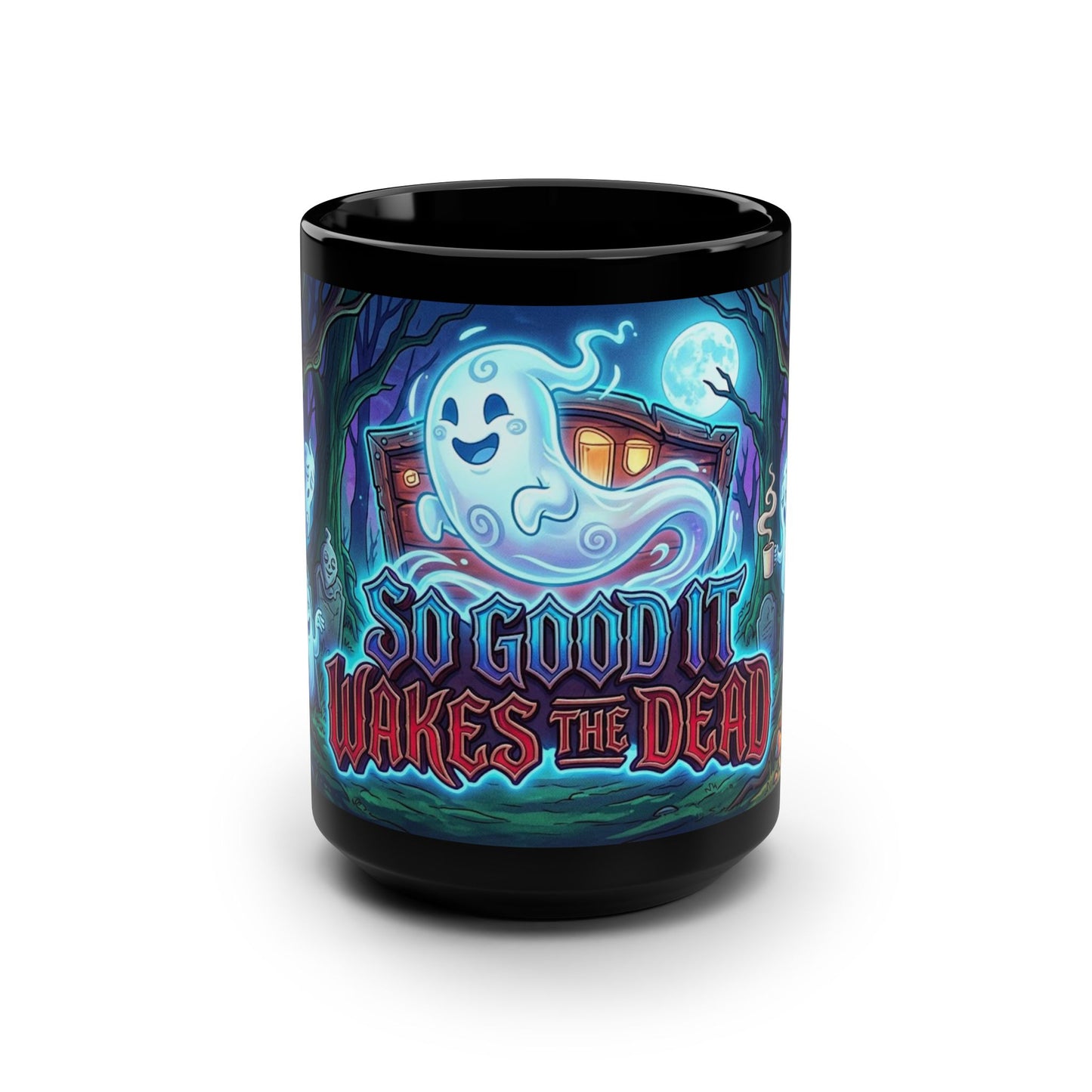 15oz Black Mug — "So Good It Wakes the Dead" Cute Ghost Halloween Coffee Mug